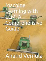 Machine Learning with LLM: A Comprehensive Guide