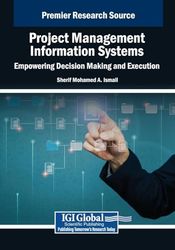 Project Management Information Systems: Empowering Decision Making and Execution