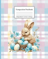 Easter Composition Notebook: Cute Bunny, Easter Eggs and Blue Spring Flowers College Ruled Composition Notebook, Journal, Diary, Happy Easter Gift for ... Students, Women, 7.5x9.25 inch, 110 Pages.