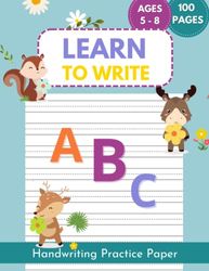 Learn to write ABC - Cute Animal | Handwriting Practice Paper for K-2 Kids, Home school | Kindergarten Writing Lined Notebook with 100 Pages: Boost Their Confidence and Skills