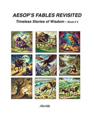 Aesop's Fables Revisited: Timeless Stories of Wisdom - Book 3