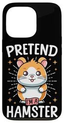 Cute Hamster Pretend I'm A Hamster Case for iPhone 13 Pro