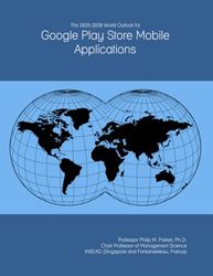 The 2025-2030 World Outlook for Google Play Store Mobile Applications