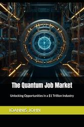 The Quantum Job Market: Unlocking Opportunities in a $1 Trillion Industry