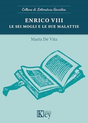 Enrico VIII. Le sei mogli e le sue malattie