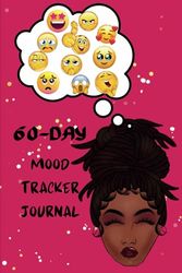 60-DAY MOOD TRACKER JOURNAL: Unlocking Emotional Balance and Well-Being for a Happier and Healthier You.