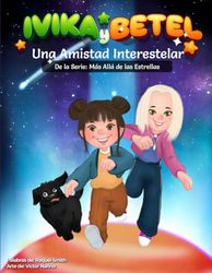 Ivika y Betel: Una amistad interestelar