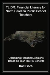 TL;DR: Financial Literacy for North Carolina Public School Teachers: Optimizing Financial Decisions Based on Your TSERS Benefits