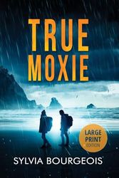 True Moxie: LARGE PRINT EDITION