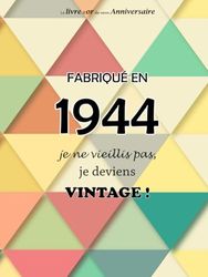 Le livre d'or de mon anniversaire, Fabriqué en 1944 Je ne vieillis pas, je deviens Vintage !: Joyeux anniversaire 80 ans, Triangle, 100 pages, format 20.95 x 27.94 cm