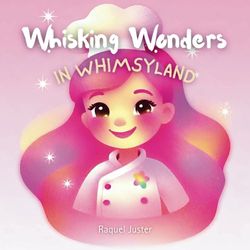 Whisking Wonders in Whimsyland