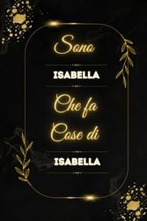 Sono Isabella che fa cose di Isabella: Quaderno a righe personalizzato per ragazze e donne che hanno chiamato Isabella, un bellissimo quaderno per Isabella .