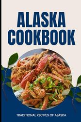 Alaska Cookbook: Traditional Recipes of Alaska