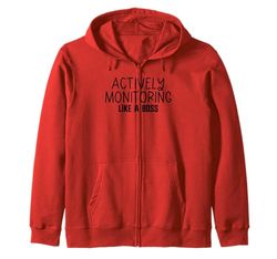 Actively Monitoring Like A Boss Funny Test Day Teacher Gift Zip Hoodie