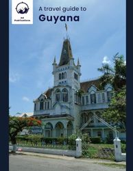 A travel guide to Guyana