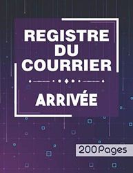 Registre du courrier arrivée - 200 pages: Cahier utile pour la gestion du courrier arrivée | Livre pour l’enregistrement chronologique du courrier ... pages (Grand format A4 : 21,59 x 27,94 cm)