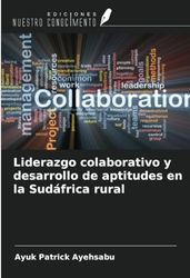 Liderazgo colaborativo y desarrollo de aptitudes en la Sudáfrica rural