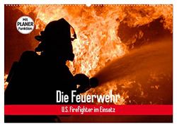 Die Feuerwehr. U.S. Firefighter im Einsatz (Wandkalender 2024 DIN A2 quer), CALVENDO Monatskalender: Spannende Bilder von mutigen Einsätzen der Feuerwehr