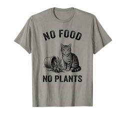 No Food No Plants Cat Plant Kitten Plants Cat Lover T-Shirt