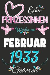 NOTIZBUCH, Echte Prinzessinnen werden im Februar 1933 Geboren: Notizbuch als lustiges Geschenk zum Geburtstag, Geschenk zum 90. für Männer und Frauen, ... Geburtstags die im Lockdown Geburtstag hatten