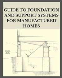 GUIDE TO FOUNDATION AND SUPPORT SYSTEMS FOR MANUFACTURED HOMES