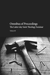 Latter-day Saint Theology Seminar: Omnibus of Proceedings: Volume 3 (The Latter-day Saint Theology Seminar: Omnibus of Proceedings)
