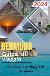 Bermuda Guida di viaggio 2024: Una guida completa all'affascinante città di Bermuda, con un itinerario ben pianificato.