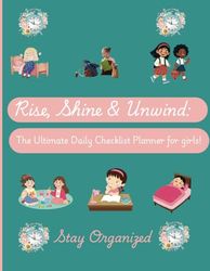 Rise, Shine & Unwind:: The Ultimate Daily Checklist Planner for girls