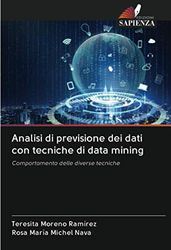 Analisi di previsione dei dati con tecniche di data mining: Comportamento delle diverse tecniche