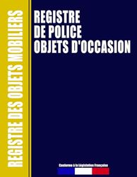 Registre de Police Objets d'Occasion: Registre des objets mobiliers, officiel et conforme à la loi Française
