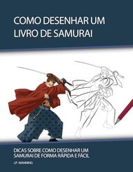 Como Desenhar um Livro de Samurai: Dicas sobre Como Desenhar um Samurai de Forma Rápida e Fácil: 1