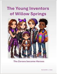 The Young Inventors of Willow Springs: The Zeroes become Heroes