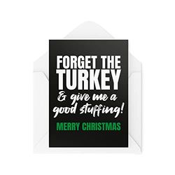 Carte de Noël humoristique – Forget Turkey Give Me A Good Stuffing – Cartes de blague pour Noël – Carte de vœux fantaisie – CBH11