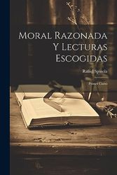 Moral Razonada Y Lecturas Escogidas: Primer Curso