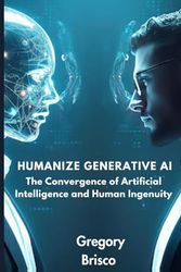 Humanize Generative AI: The Convergence of Artificial Intelligence and Human Ingenuity