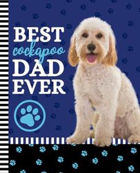 Best Cockapoo Dad Ever: 7.5 x 9.25 / Dog Composition Notebook Wide Ruled / 108 Pages / Stationery Gift for Note Taking / Paw Print Pattern Funny Quote Cover