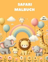 Safari Malbuch für Kinder: Ausmalspass ab 2 Jahren - Mit Löwen, Elefanten, Zebras und vielen Safari Elementen - Mit Platz für eigene Kunstwerke: ... Perfekt zum Ausmalen, Kritzeln und Entdecken