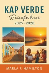 Kap Verde Reiseführer 2025-2026: Ihr ultimativer Begleiter für die Entdeckung von Top-Attraktionen, Inselabenteuern und Naturwundern in Westafrika