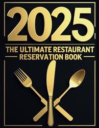 The Ultimate Reservation Book For Restaurant 2025: 365 Day Hostess Table Reservations Book From January To December (8.5x11 Inch, 445 Pages)