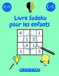 Livre Sudoku pour les enfants de 5 à 12 ans: Livre d'entraînement aux nombres par Sudoku Puzzles 4x4 et 6x6 pour les enfants intelligents pour ... en résolution de problèmes/8,5 x 11 pouces