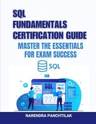 SQL Fundamentals Certification Guide: Master the Essentials for Exam Success
