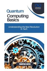 Quantum Computing Basics: Understanding the Next Revolution in Tech