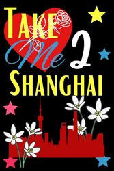 Take Me 2 Shanghai: Shanghai notebook / 120 lined journal pages