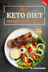 DAILY KETO DIET COOKBOOK FOR BEGINNERS 2024: 2000 Days of Delicious, Tasty , Stress-free Recipes Low in Carb to help Lose Weight + 7-Day Keto Diet Plan + 10 Weeks Weekly Planner