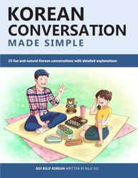 Korean Conversation Made Simple: 25 fun and natural Korean conversations with detailed explanations