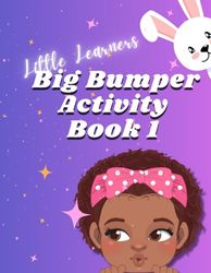 Little Learners Big Bumper Activity Book 1: Engaging and Educational Activities For Kids Ages 3-6