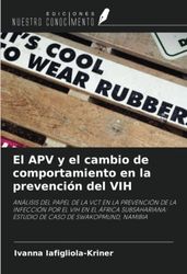 El APV y el cambio de comportamiento en la prevención del VIH: ANÁLISIS DEL PAPEL DE LA VCT EN LA PREVENCIÓN DE LA INFECCIÓN POR EL VIH EN EL ÁFRICA ... ESTUDIO DE CASO DE SWAKOPMUND, NAMIBIA