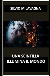 UNA SCINTILLA ILLUMINA IL MONDO