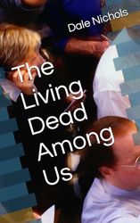 The Living Dead Among Us
