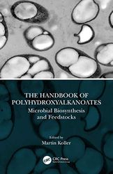 The Handbook of Polyhydroxyalkanoates: Microbial Biosynthesis and Feedstocks: 1